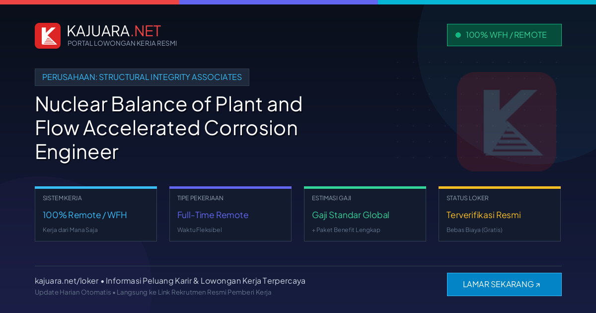 Lowongan Kerja Remote: Nuclear Balance of Plant and Flow Accelerated Corrosion Engineer di Structural Integrity Associates